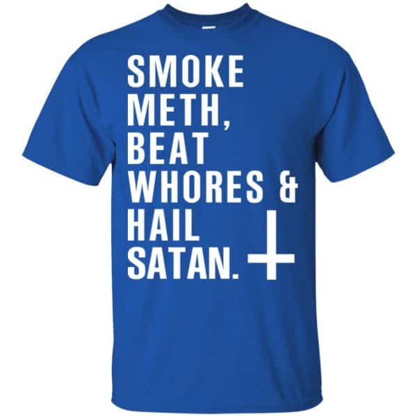 Smoke Meth Beat Whores & Hail Satan T-Shirts, Hoodie, Tank Apparel 5