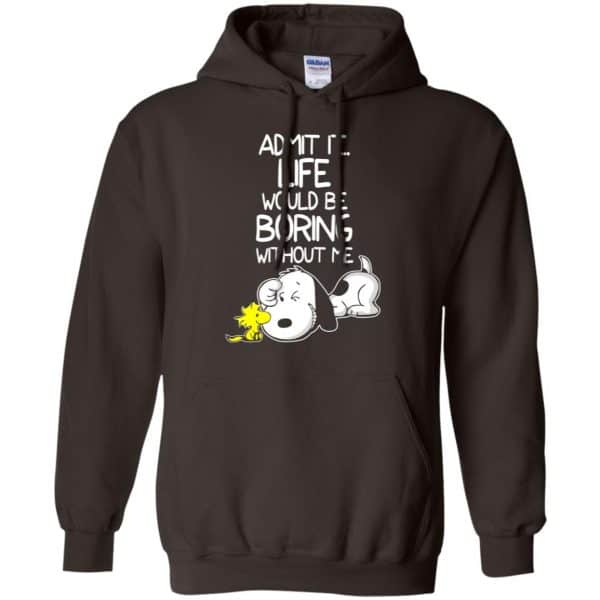 Admit It Life Would Be Boring Without Me – Snoopy Shirt, Hoodie, Tank Apparel 9