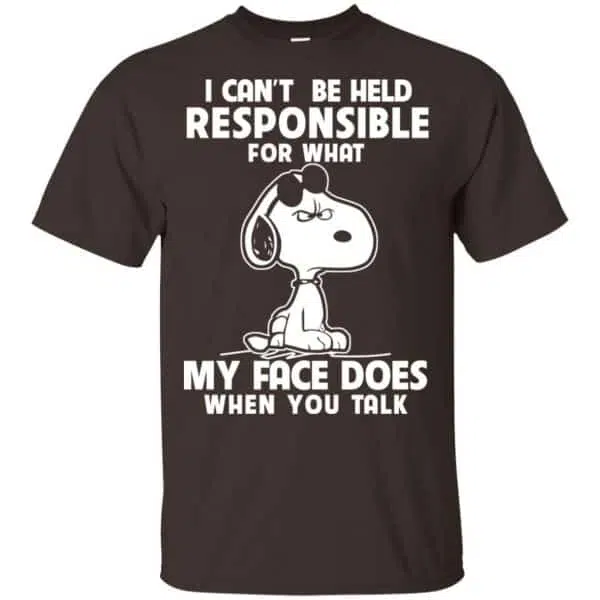 I Can't Be Held Responsible For What My Face Does When You Talk Shirt, Hoodie, Tank 4