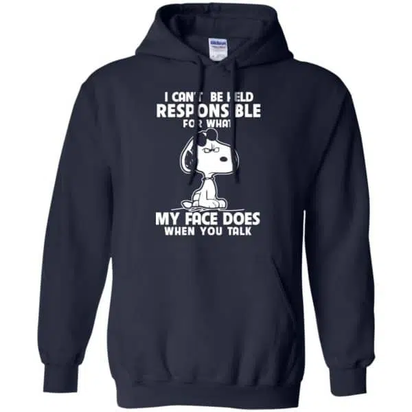 I Can't Be Held Responsible For What My Face Does When You Talk Shirt, Hoodie, Tank 8