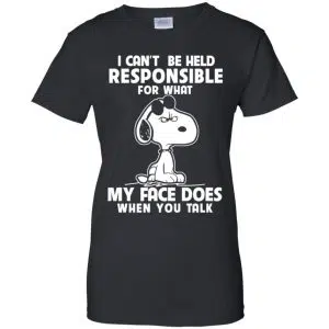 I Can't Be Held Responsible For What My Face Does When You Talk Shirt, Hoodie, Tank 22