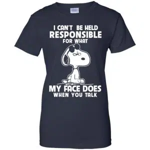 I Can't Be Held Responsible For What My Face Does When You Talk Shirt, Hoodie, Tank 24