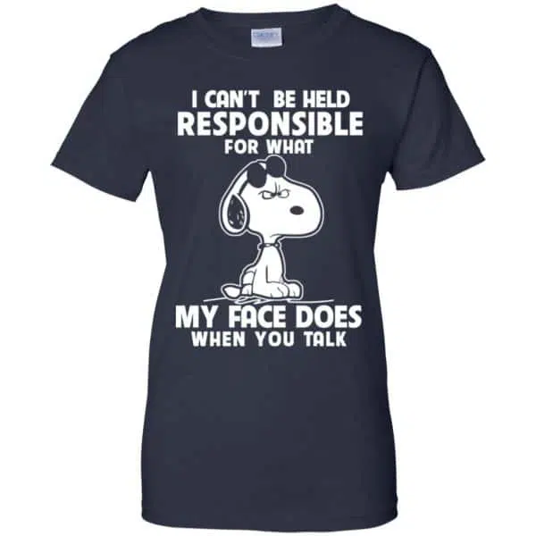 I Can't Be Held Responsible For What My Face Does When You Talk Shirt, Hoodie, Tank 13