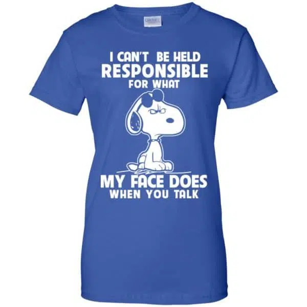 I Can't Be Held Responsible For What My Face Does When You Talk Shirt, Hoodie, Tank 14