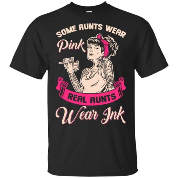 Some Aunts Wear Pink Real Aunts Wear Ink Shirt, Hoodie, Racerback Tank 3