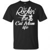 Rockin' The Cat Mom Life Shirt, Hoodie, Tank 2