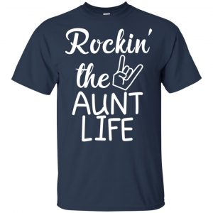 Rockin' The Aunt Life Shirt, Hoodie, Tank 17