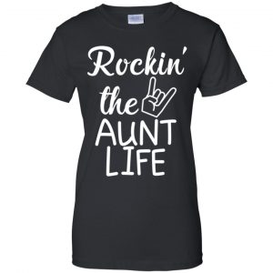 Rockin' The Aunt Life Shirt, Hoodie, Tank 22