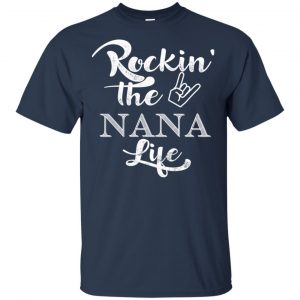 Rockin' The Nana Life Shirt, Hoodie, Tank 17 Rockin' The Nana Life Shirt, Hoodie, Tank 17