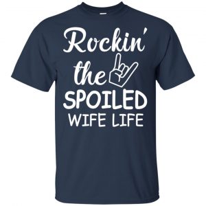 Rockin' The Spoiled Wife Life Shirt, Hoodie, Tank 17