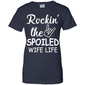 Rockin' The Spoiled Wife Life Shirt, Hoodie, Tank 24