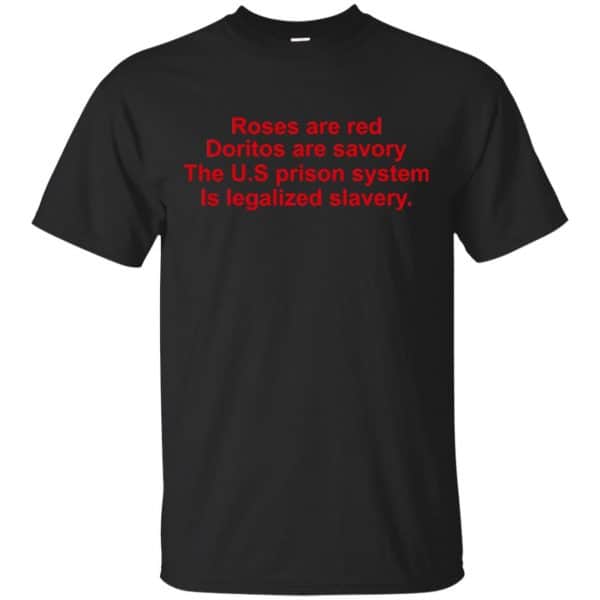 Roses Are Red Doritos Are Savory The U.S Prison System Is Legalized Slavery Shirt, Hoodie, Tank 3