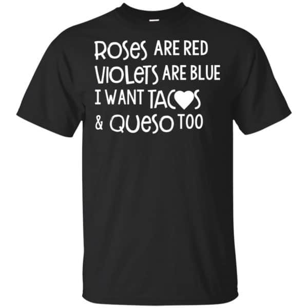 Roses Are Red Violets Are Blue I Want Tacos & Queso Too Shirt, Hoodie, Tank 3