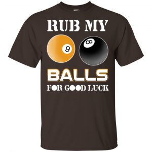 Rub My Balls For Good Luck Funny Billiards T-Shirts, Hoodie, Tank Apparel 2