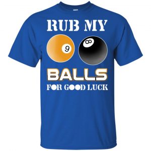 Rub My Balls For Good Luck Funny Billiards T-Shirts, Hoodie, Tank 16