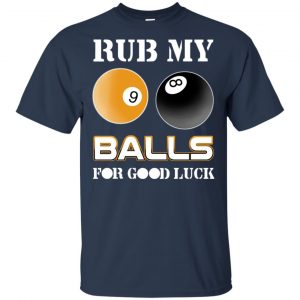Rub My Balls For Good Luck Funny Billiards T-Shirts, Hoodie, Tank 17