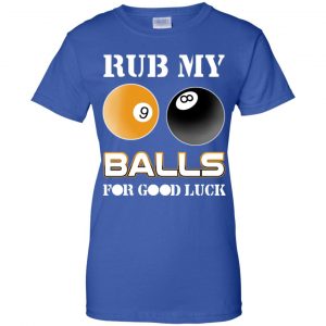 Rub My Balls For Good Luck Funny Billiards T-Shirts, Hoodie, Tank 25