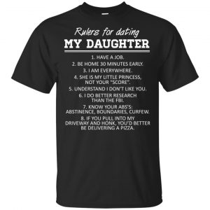 Rulers For Dating My Daughter Shirt, Hoodie, Tank Apparel