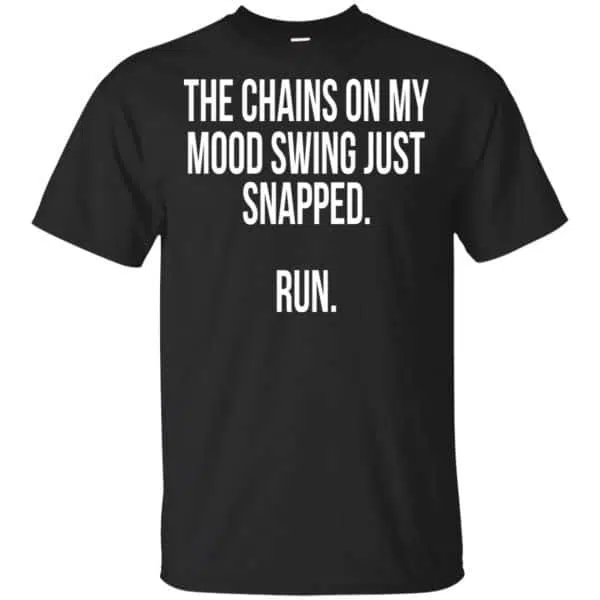 The Chains On My Mood Swing Just Snapped Run Shirt, Hoodie, Tank 3