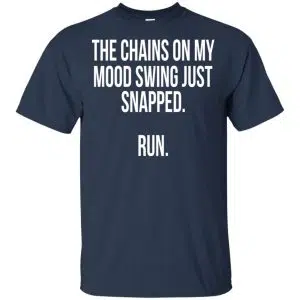 The Chains On My Mood Swing Just Snapped Run Shirt, Hoodie, Tank 17