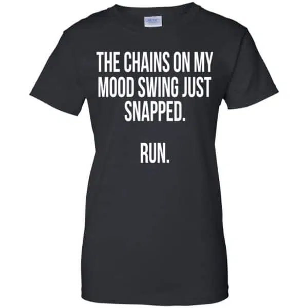 The Chains On My Mood Swing Just Snapped Run Shirt, Hoodie, Tank 11