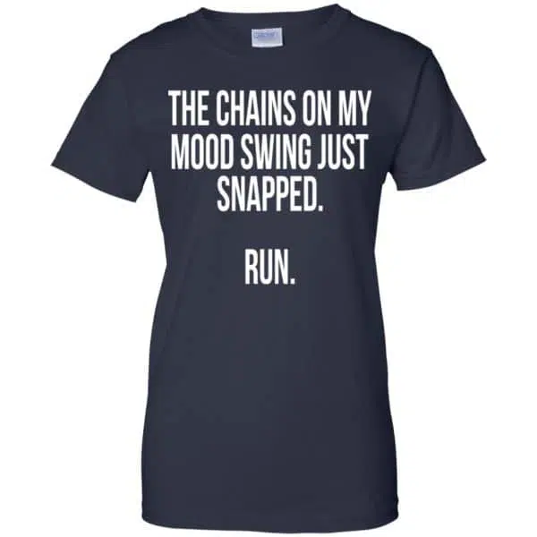 The Chains On My Mood Swing Just Snapped Run Shirt, Hoodie, Tank 13