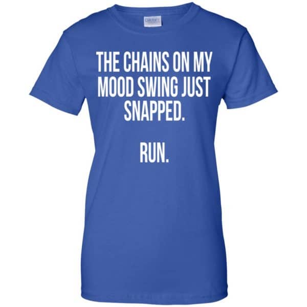 The Chains On My Mood Swing Just Snapped Run Shirt, Hoodie, Tank | 0sTees