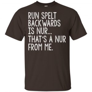 Run Spelt Back Wards Is Nur … That’s A Nur From Me Shirt, Hoodie, Tank Apparel 2