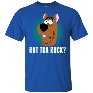 Rut Tha Ruck? - Scooby Doo Shirt, Hoodie, Tank 8