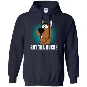 Rut Tha Ruck? - Scooby Doo Shirt, Hoodie, Tank 19