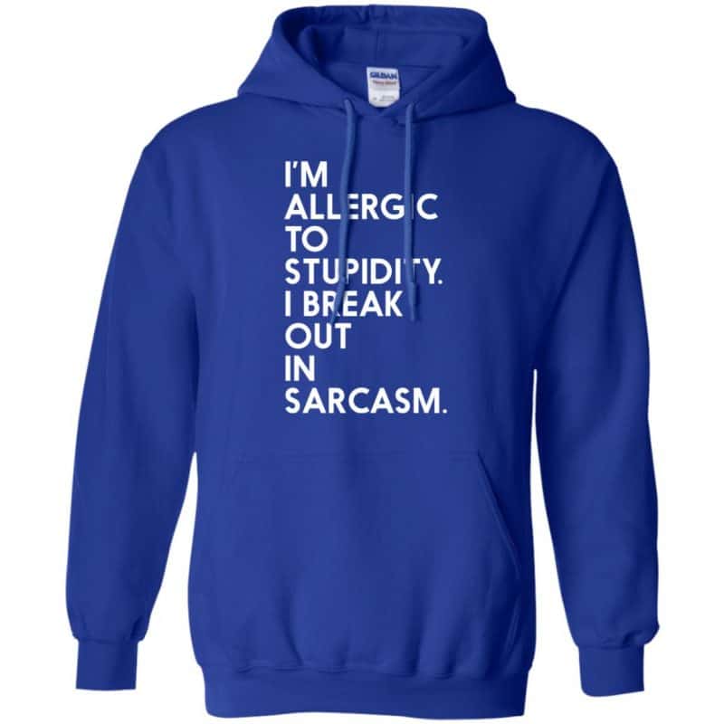I'm Allergic To Stupidity Sweatshirt