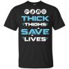 Thick Thighs Save Lives Shirt, Hoodie, Tank 1