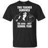 This Teacher Survived The 2016 2017 School Year Shirt, Hoodie, Tank 1