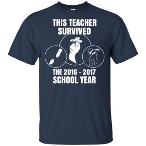 This Teacher Survived The 2016 2017 School Year Shirt, Hoodie, Tank 17 This Teacher Survived The 2016 2017 School Year Shirt, Hoodie, Tank 17