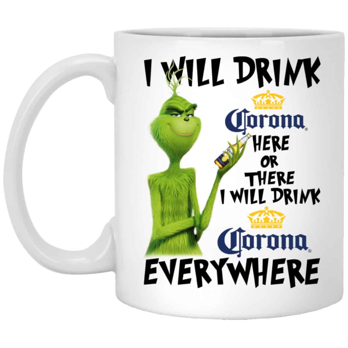 The Grinch: I Will Drink Corona Here Or There I Will Drink Corona Everywhere Mug 3 The Grinch: I Will Drink Corona Here Or There I Will Drink Corona Everywhere Mug 3