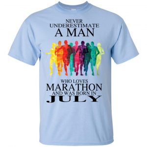 A Man Who Loves Marathon And Was Born In July T-Shirts, Hoodie, Tank 17