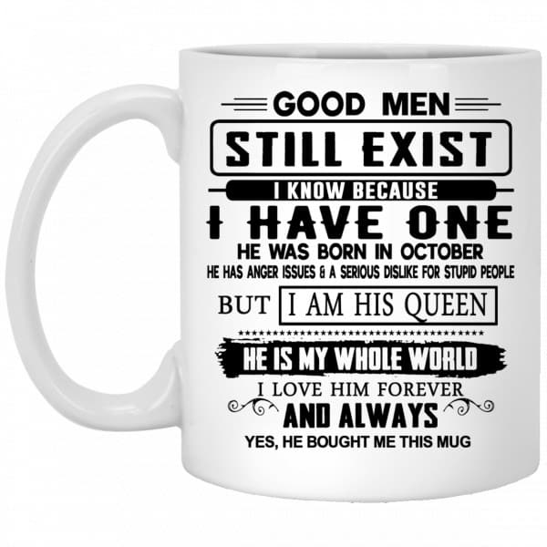 Good Men Still Exist I Have One He Was Born In October Mug Coffee Mugs 5