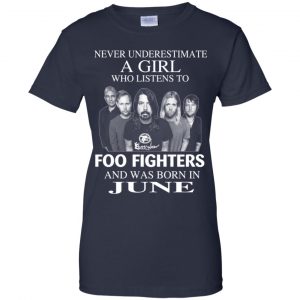A Girl Who Listens To Foo Fighters And Was Born In June T-Shirts, Hoodie, Tank 24