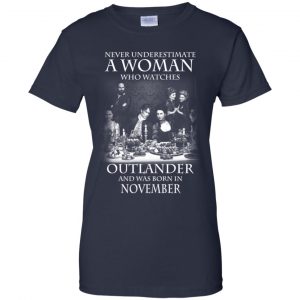 A Woman Who Watches Outlander And Was Born In November T-Shirts, Hoodie, Tank 24 A Woman Who Watches Outlander And Was Born In November T-Shirts, Hoodie, Tank 24