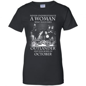A Woman Who Watches Outlander And Was Born In October T-Shirts, Hoodie, Tank 22