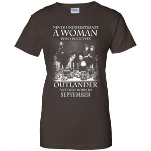 A Woman Who Watches Outlander And Was Born In September T-Shirts, Hoodie, Tank 23 A Woman Who Watches Outlander And Was Born In September T-Shirts, Hoodie, Tank 23