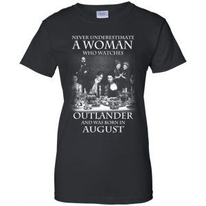 A Woman Who Watches Outlander And Was Born In August T-Shirts, Hoodie, Tank 22
