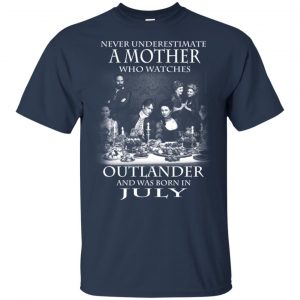A Mother Who Watches Outlander And Was Born In July T-Shirts, Hoodie, Tank 17