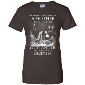 A Mother Who Watches Outlander And Was Born In December T-Shirts, Hoodie, Tank 23
