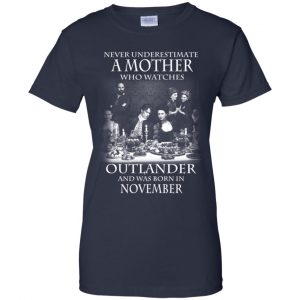 A Mother Who Watches Outlander And Was Born In November T-Shirts, Hoodie, Tank 24