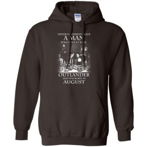 A Man Who Watches Outlander And Was Born In August T-Shirts, Hoodie, Tank 22
