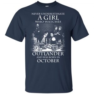 A Girl Who Watches Outlander And Was Born In October T-Shirts, Hoodie, Tank 17