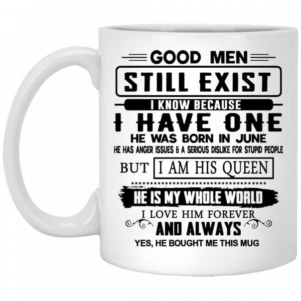 Good Men Still Exist I Have One He Was Born In June Mug Coffee Mugs 3
