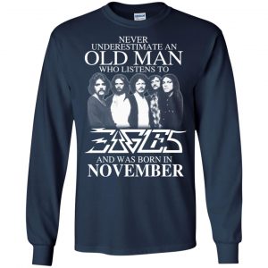 An Old Man Who Listens To Eagles And Was Born In November T-Shirts, Hoodie, Tank 19 An Old Man Who Listens To Eagles And Was Born In November T-Shirts, Hoodie, Tank 19