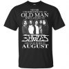 An Old Man Who Listens To Eagles And Was Born In August T-Shirts, Hoodie, Tank 1